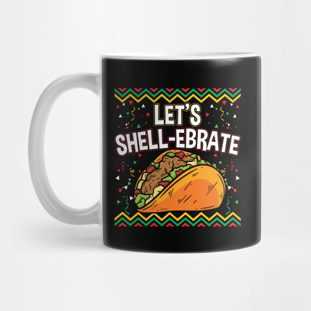 Cinco De Mayo Let's Shellebrate Taco Design by TeeShirt_Expressive